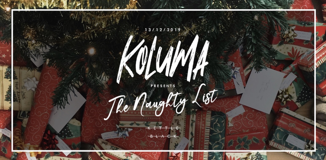 Koluma Presents The Naughty List at Kettle Black, Sheffield on 13th