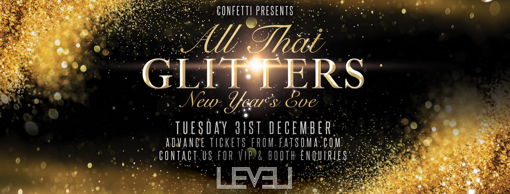 Last Entry 11pm – Doors open at 9pm: LEVEL NYE SPECIAL … All That Glitters