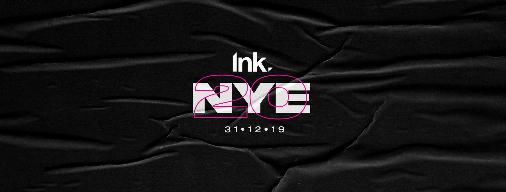 Ink NYE 2019 [LESS THAN 50 TICKETS LEFT]