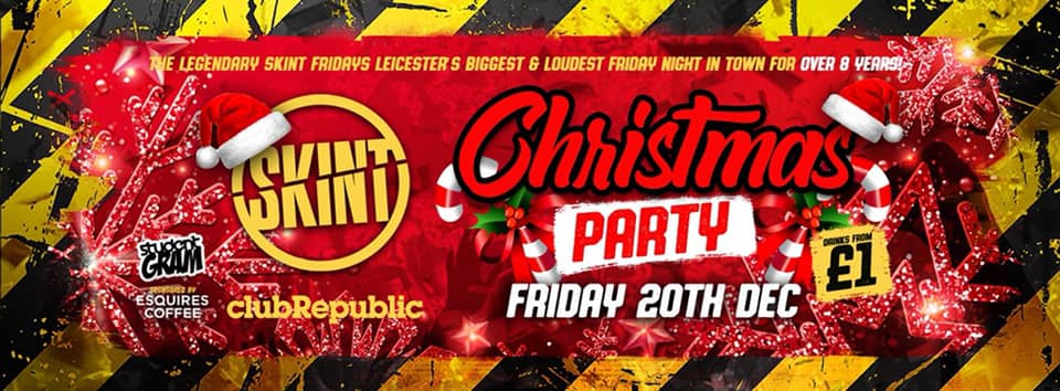 ★ SKINT FRIDAYS ★ CHRISTMAS PARTY ★ FIRST 50 VIP TICKETS FREE ★ £1 DRINKS ALL NIGHT! ★