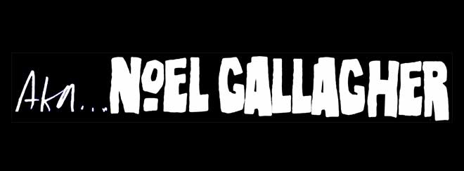 AKA Noel Gallagher