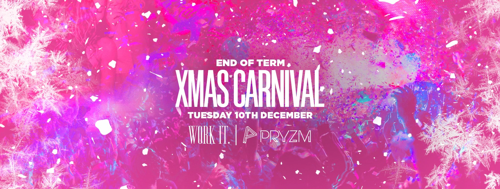 ⚠️ [LAST TICKETS!] ⚠️ Work It. – End Of Term Xmas Carnival – PRYZM