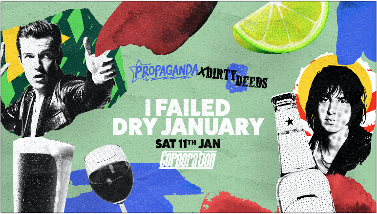 Propaganda Sheffield & Dirty Deeds – I Failed Dry January