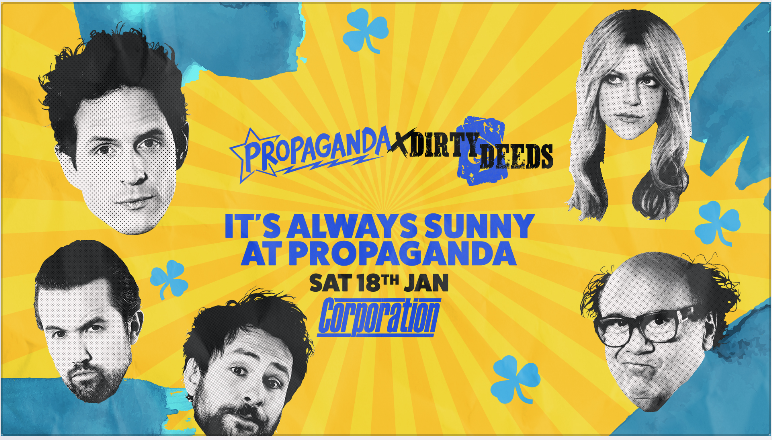 Propaganda Sheffield & Dirty Deeds – It’s Always Sunny at Propaganda