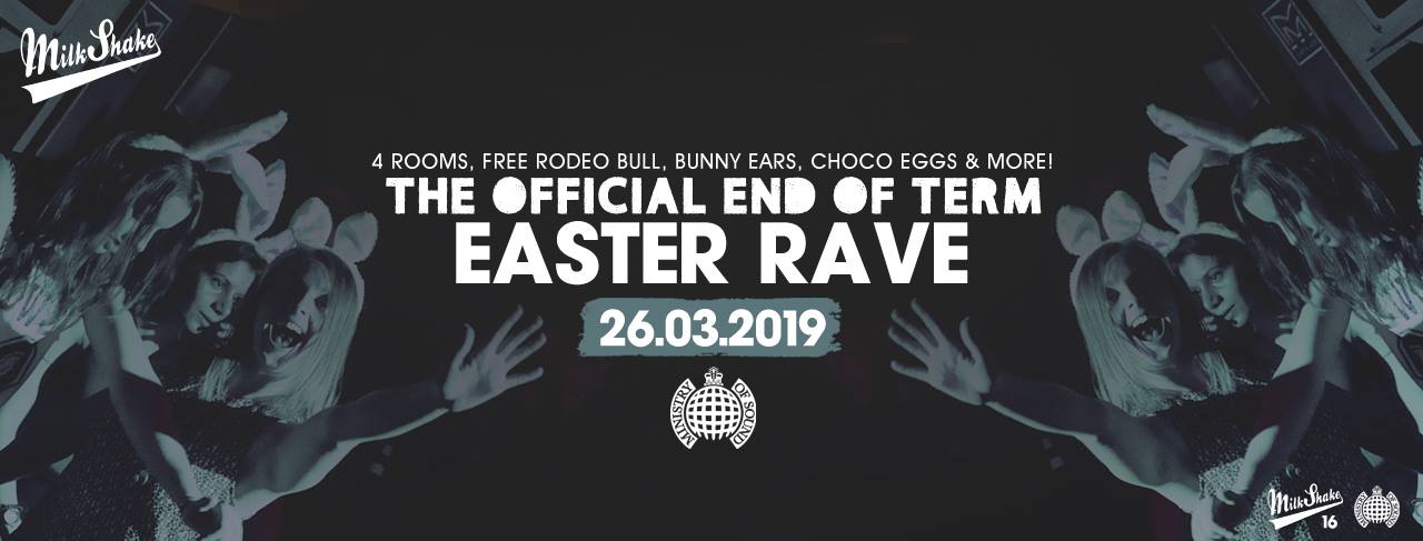 Milkshake, Ministry of Sound | End of Term Easter Rave! – TONIGHT 10:30PM!