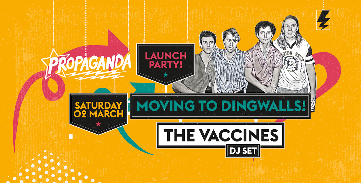 Propaganda London – Launch Party at Dingwalls with The Vaccines (DJ Set)!