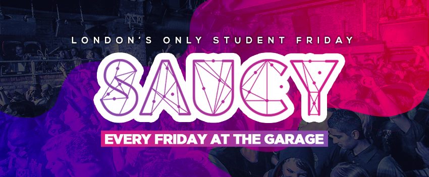 Saucy Every Friday // London’s BIGGEST Weekly Student Friday! – 1st March