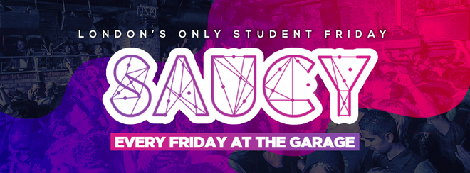 Saucy Every Friday // London’s BIGGEST Weekly Student Friday! – 22nd February