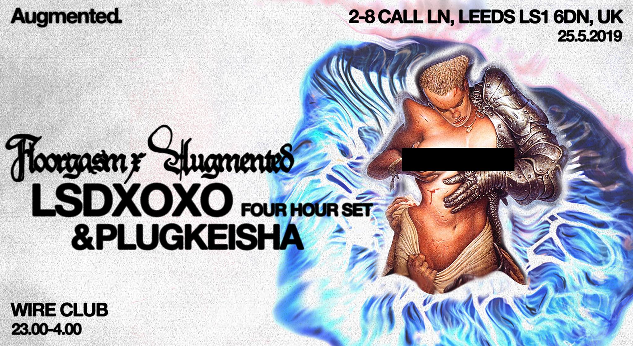 Floorgasm x Augmented w/ LSDXOXO (4 Hours) & Plugkeisha
