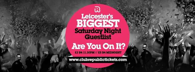 Leicester’s Biggest Saturday Night Guestlist // Club Republic // Tickets from Only £3