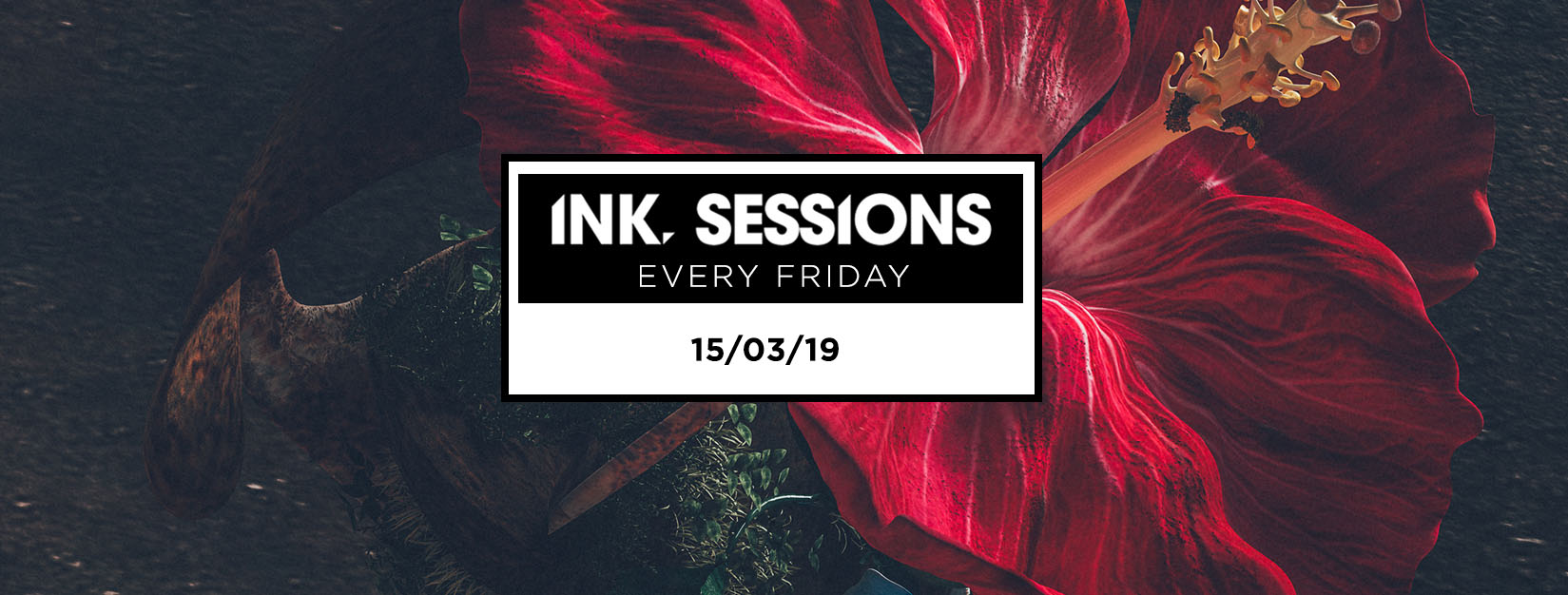 Ink Sessions 15/03/19 (Last Tickets)