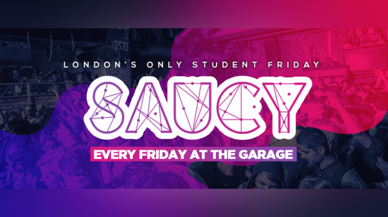 Saucy Every Friday // London’s BIGGEST Weekly Student Friday! – 15th March