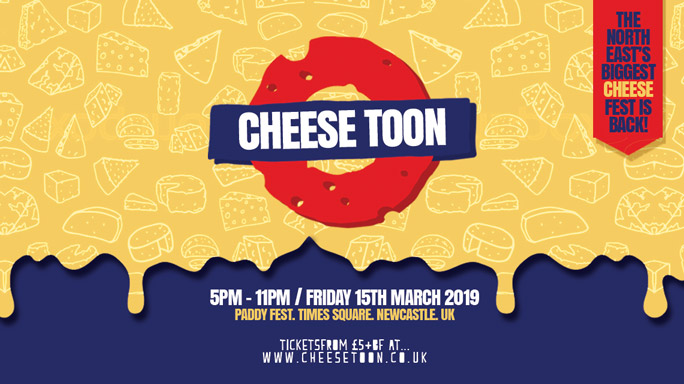 CHEESETOON 2019 “The North East’s Biggest Cheese Festival Returns!” – TIMES SQUARE, NEWCASTLE