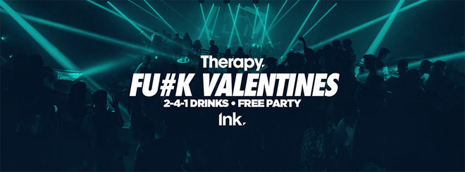 Therapy – F#ck Valentines FREE PARTY [2-4-1 Drinks] ?? SOLD OUT ?? LTD TICKETS ON DOOR ??