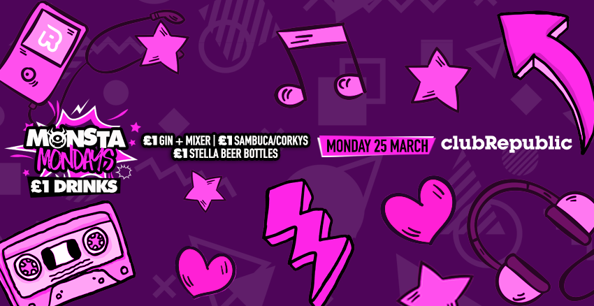 ★ Monsta Mondays ★ £1 Drinks ★ £1 Gin & Mixer ★ Club Republic
