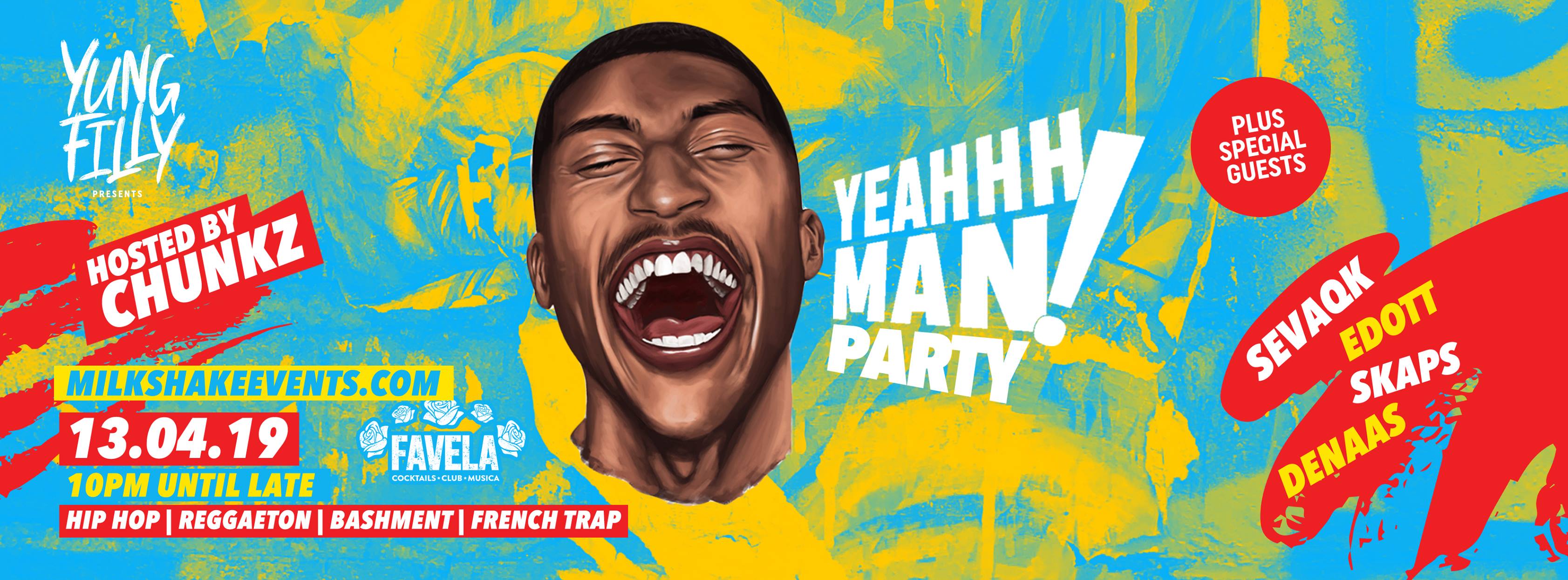 Yung Filly Presents: The YEAHHH MAN PARTY! | ft Chunkz, Sevaq & Special Guests