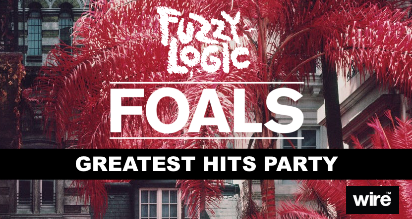 Foals Greatest Hits Party // Wire