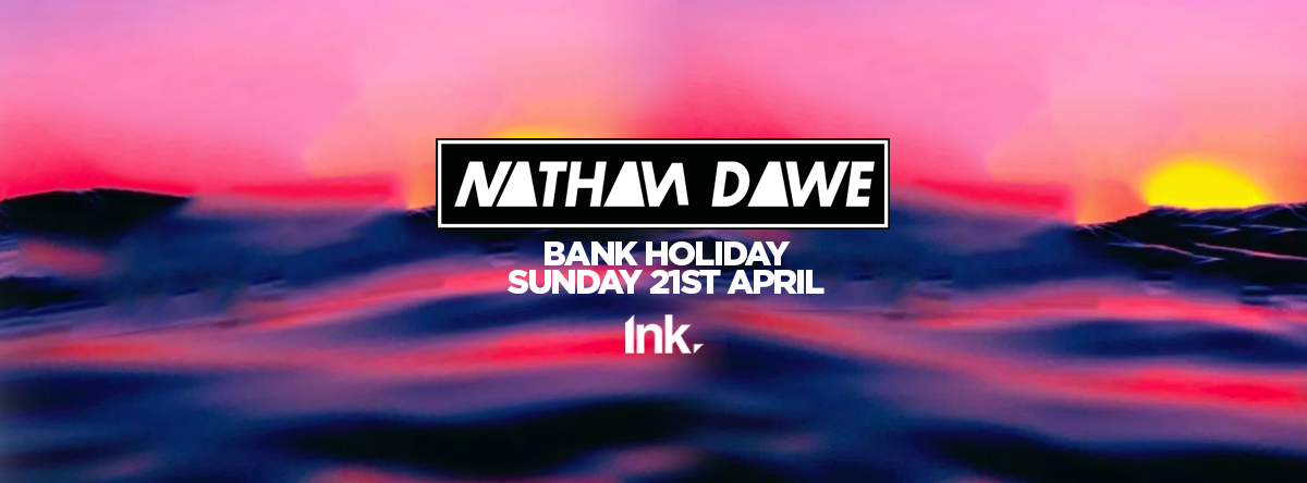 Ink Bank Holiday Sunday 21st April – Nathan Dawe