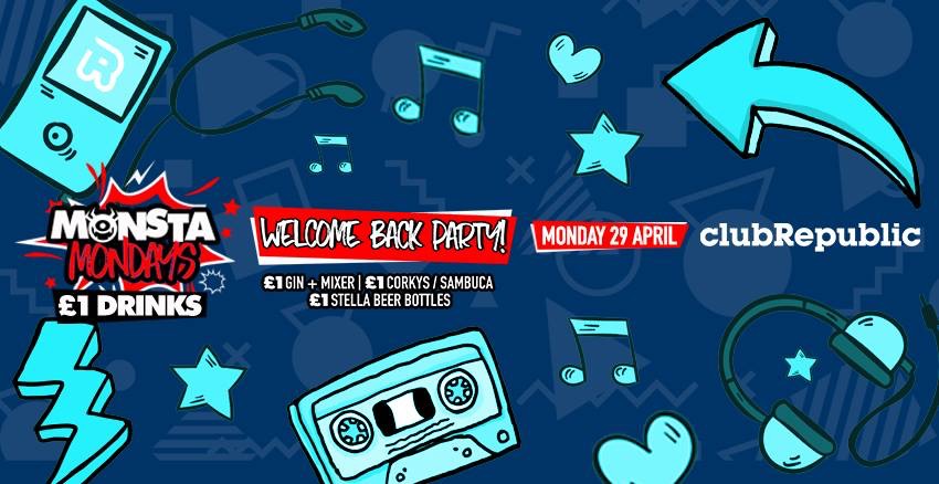 ★ Monsta Mondays ★ Welcome Back Party ★ £1 Drinks ★ Club Republic