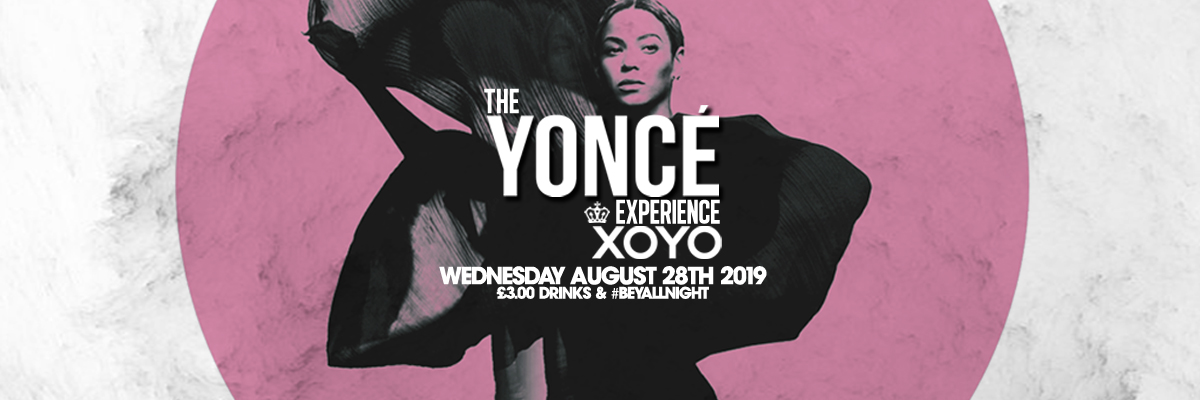 The Yoncé Experience – August 28th | XOYO London