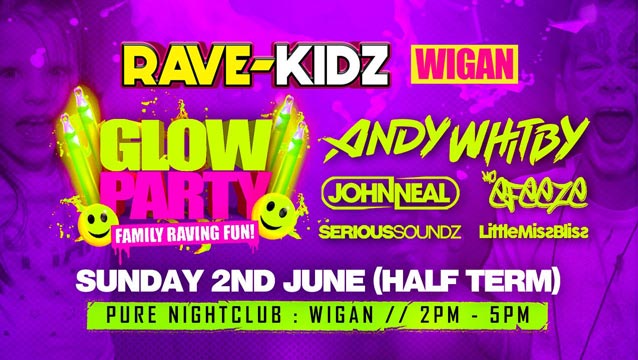 RAVE-KIDZ - WIGAN at Pure Nightclub, Wigan on 2nd Jun 2019 | Fatsoma