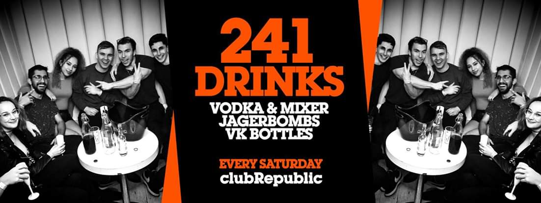 Republic Saturdays // 241 Vodka, Jagerbombs & VK // 3 Rooms, 3 DJ’s, 3 Music Genres