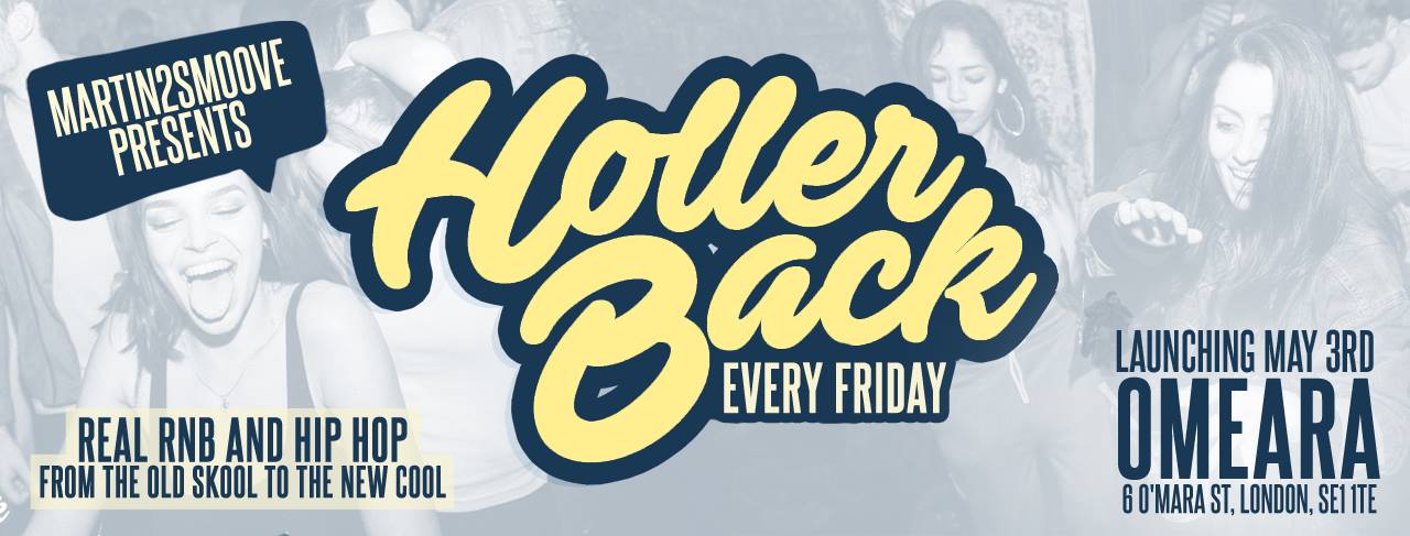 Holler Back – HipHop n R&B at Omeara London | Bank Holiday Launch Party!