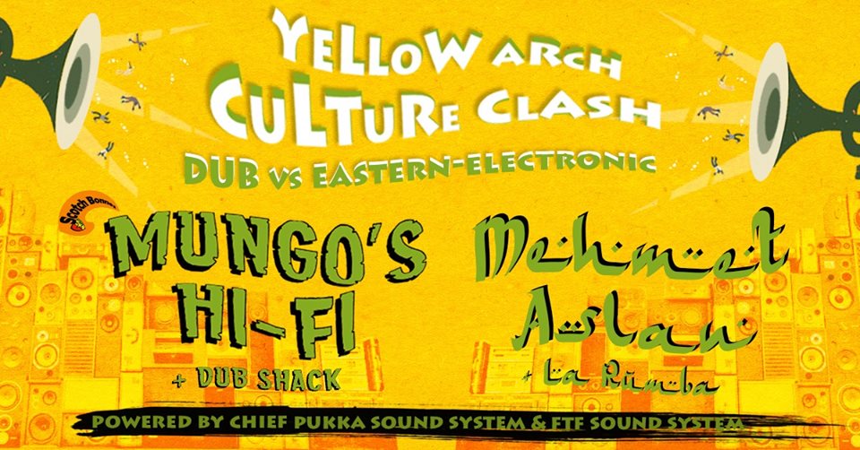Yellow Arch Culture Clash #2 // Mungo’s Hi Fi & Mehmet Aslan