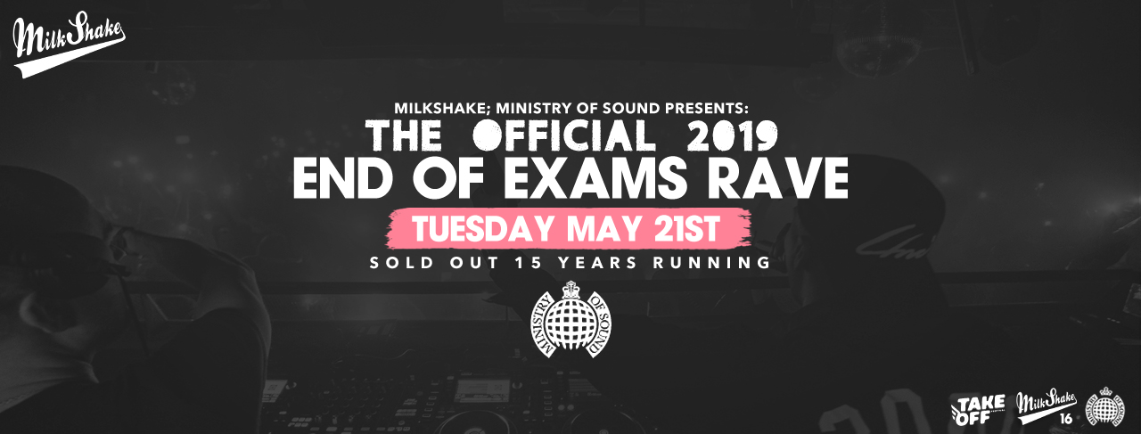 The Ministry of Sound End Of Exams Rave 2K19 – Tonight |  Tickets On The Door Arrive Early