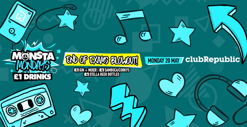 ★ Monsta Mondays ★ End Of Exams Blowout! ★ £1 Drinks ★ Club Republic ★ Tickets Now On Sale!