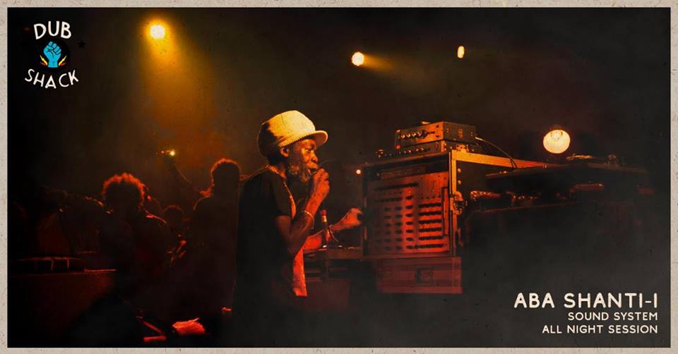 DUB SHACK // Aba Shanti-I Sound System
