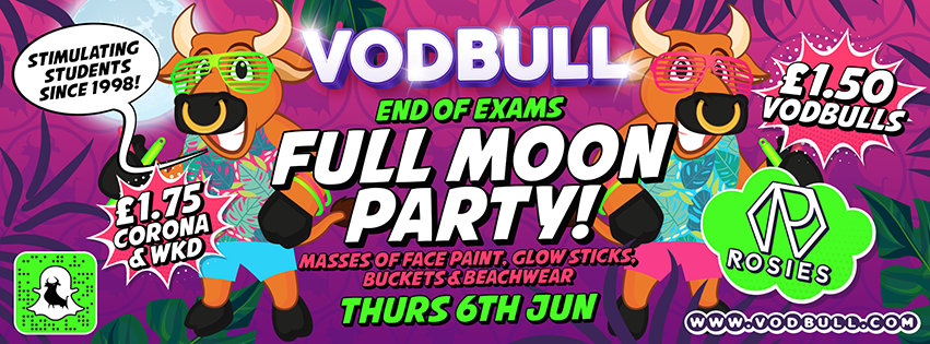Vodbull End of Exams Full Moon Party!! {200 tics on the door from 11pm!!}