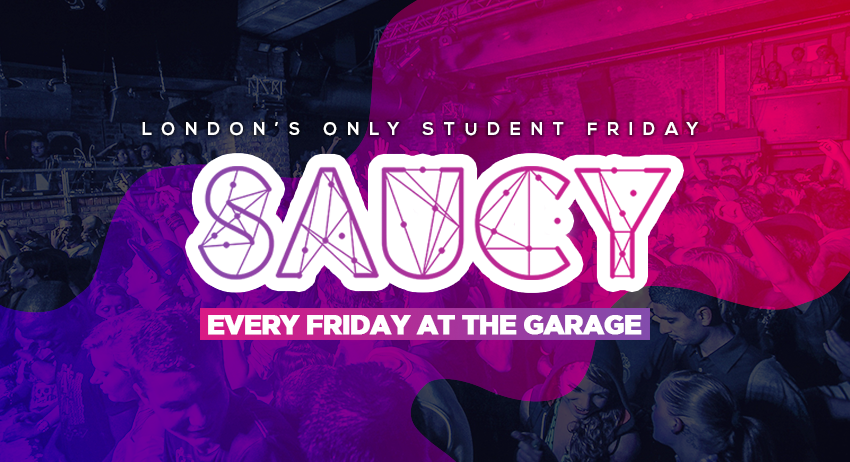 Saucy Every Friday // London’s BIGGEST Weekly Student Friday!