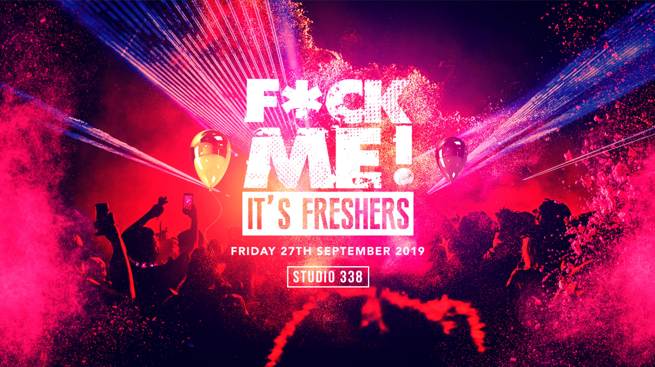 LAST 10 TICKETS // F*CK ME IT’S FRESHERS // STUDIO 338 – LONDON FRESHERS