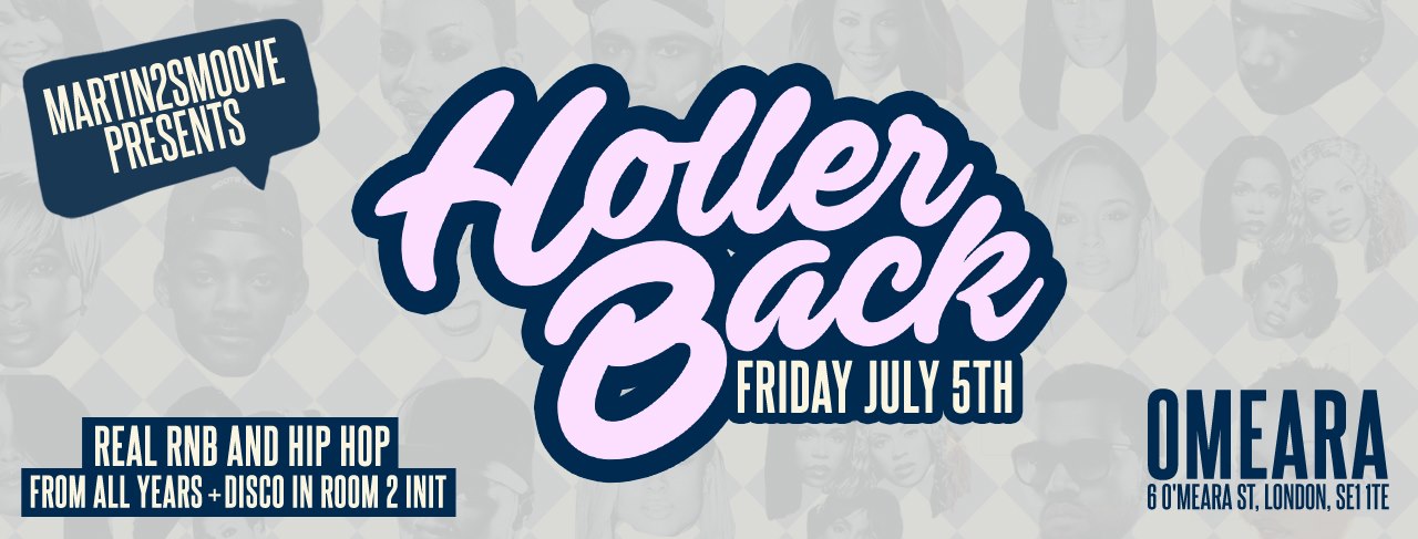 Holler Back – HipHop n R&B at Omeara London | Friday July 5th 2019