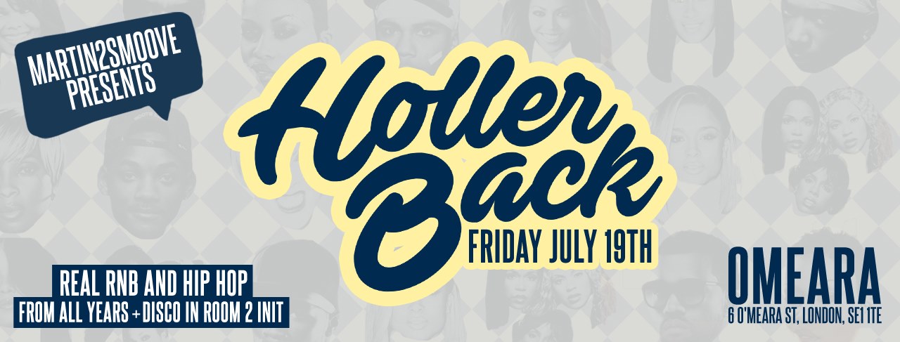 Holler Back – HipHop n R&B at Omeara London | Friday July 19th 2019