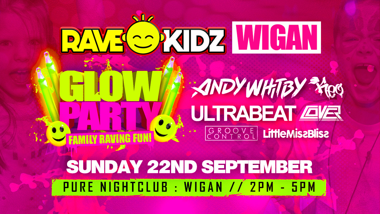 RAVE-KIDZ - WIGAN - ULTRABEAT & ANDY WHITBY at Pure Nightclub, Wigan on ...