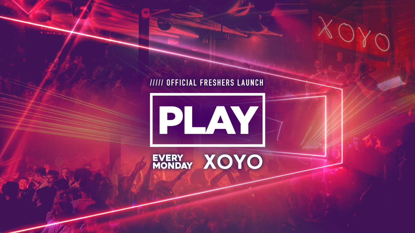 PLAY LONDON – FRESHERS LAUNCH PART 1 // XOYO – Every Monday