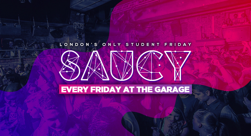 Saucy London // London’s Biggest Weekly Student Friday!