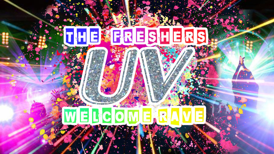 THE FRESHERS UV WELCOME RAVE - LONDON at VENUE, Bristol on 22nd Sep ...