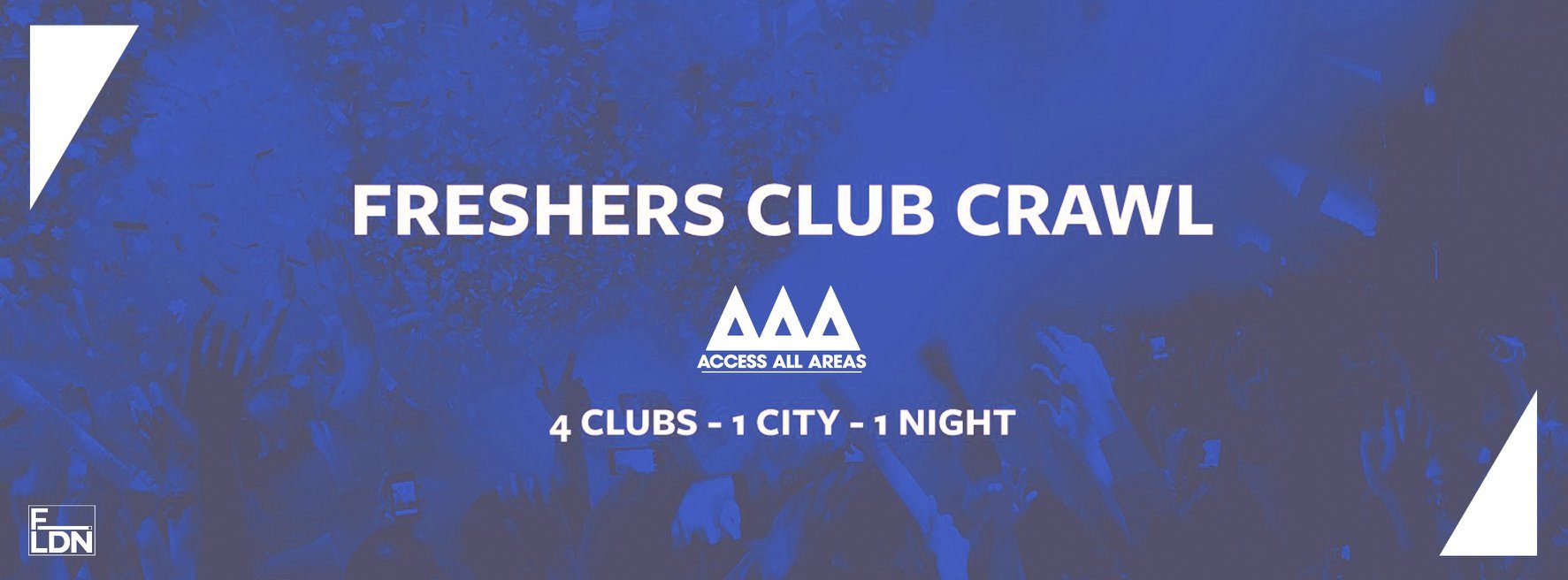 Access All Areas Club Crawl – London Freshers 2019 | 4 Clubs 1 Ticket