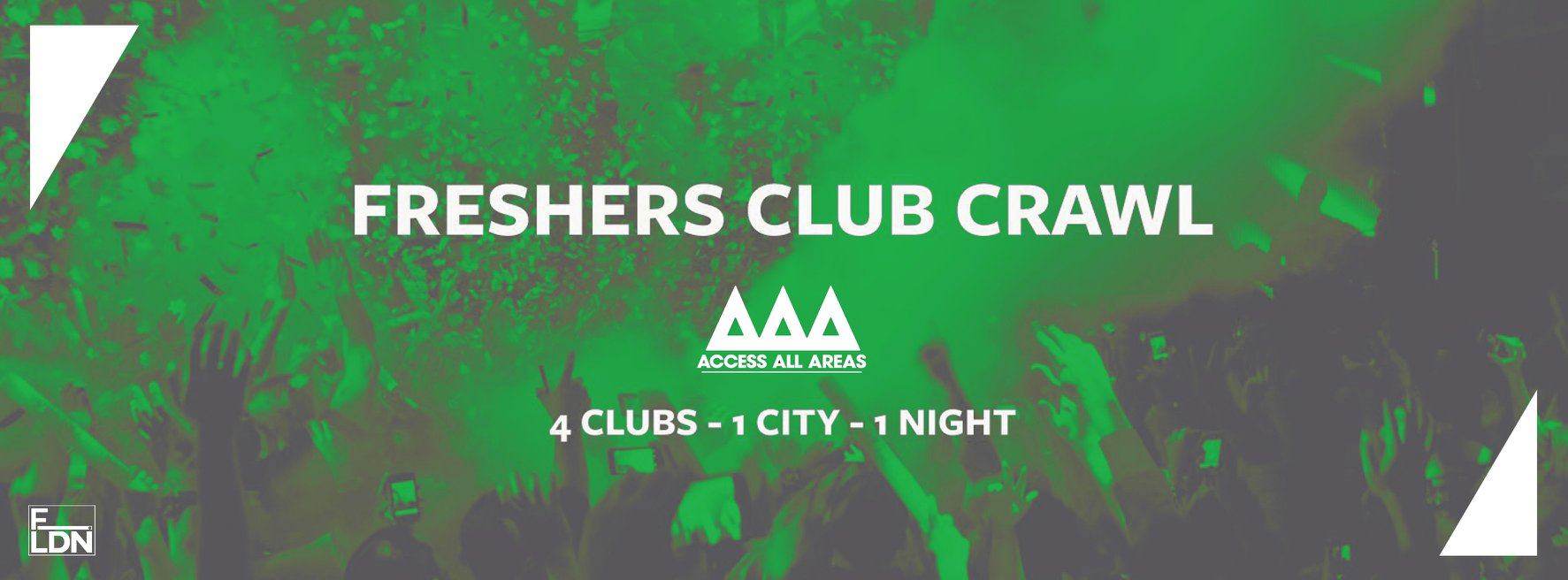 Access All Areas – Freshers Club Crawl Finale | 4 Clubs 1 Ticket