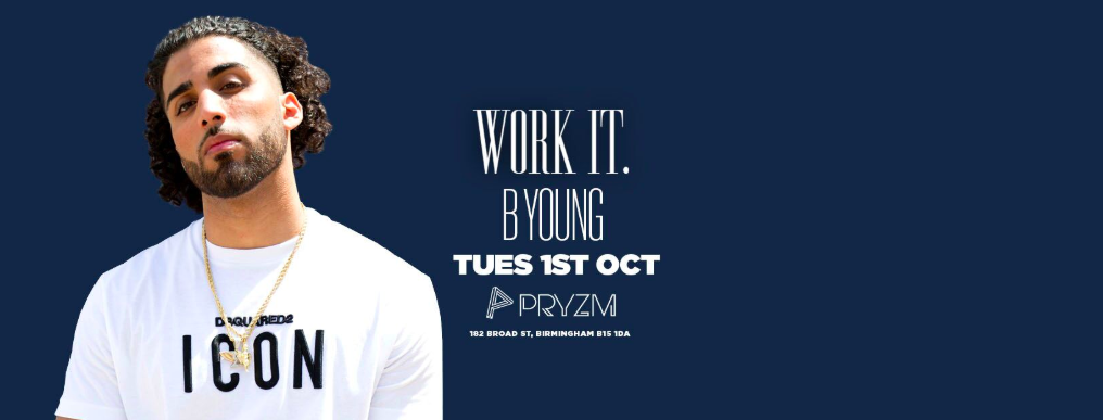 Work It. presents B YOUNG Live – PRYZM Birmingham ⚠️ [LAST TICKETS!] ⚠️