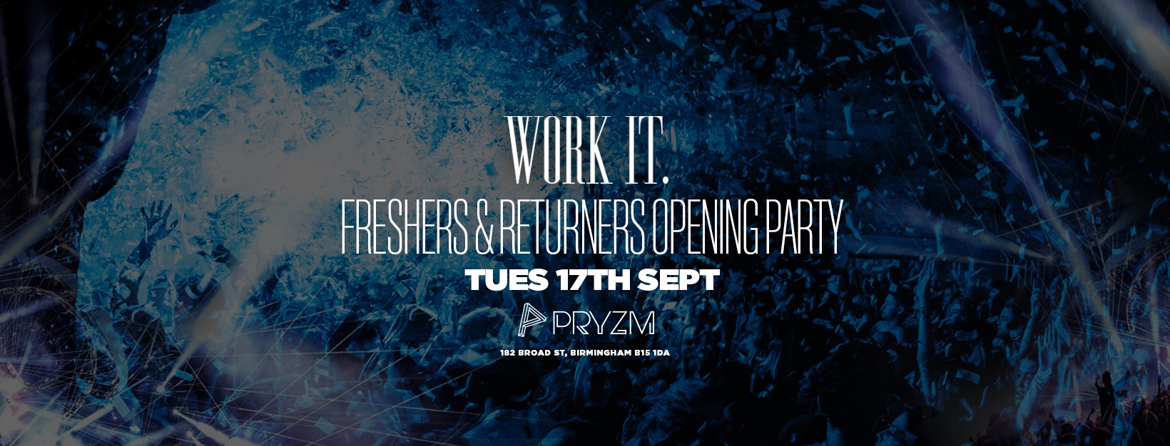 Work It. –  Birmingham Freshers & Returners Opening Party
