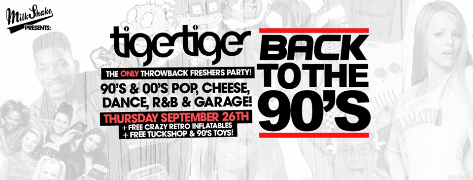 Back To The 90’s – London’s ONLY Throwback Freshers Party ? Tiger Tiger