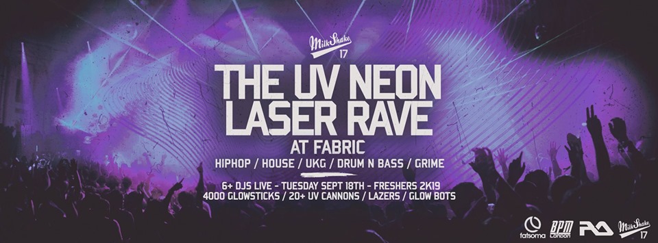 SOLD OUT – The UV Neon Laser Rave, Live at Fabric London | Freshers 2019 – On Sale Now!