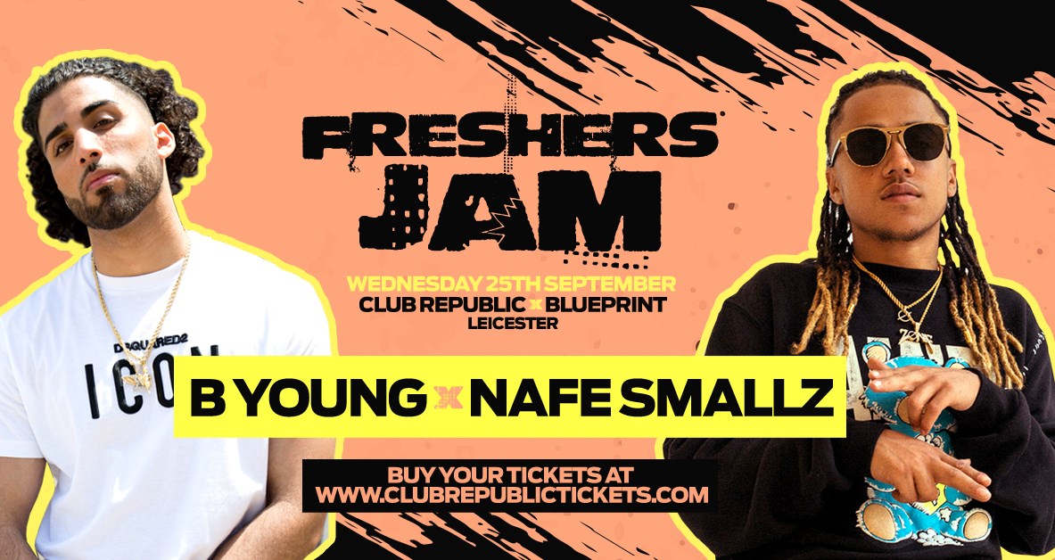 ​Freshers Jam feat B YOUNG & NAFE SMALLZ Live at Club Republic – [100 Tickets Left]