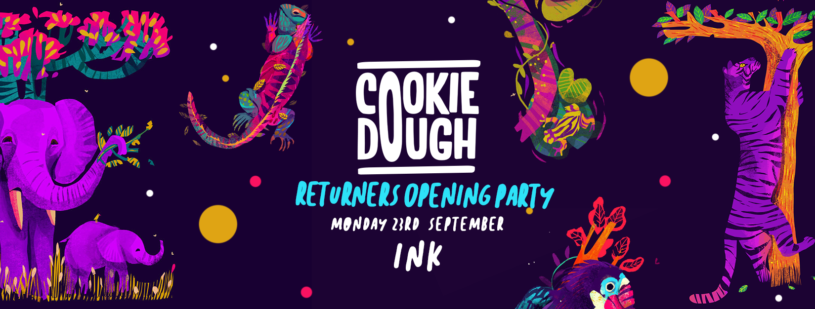 Cookie Dough – Returners Opening Party [Last 100 Tickets]