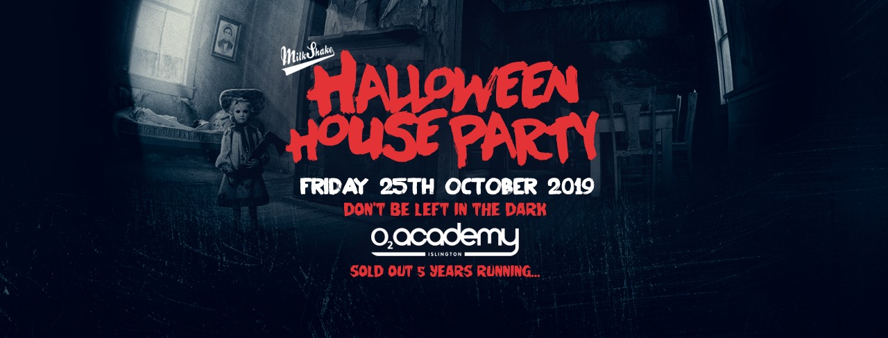 Milkshake Halloween Haunted House Party 2019 – O2 Academy Islington | Friday October 25th