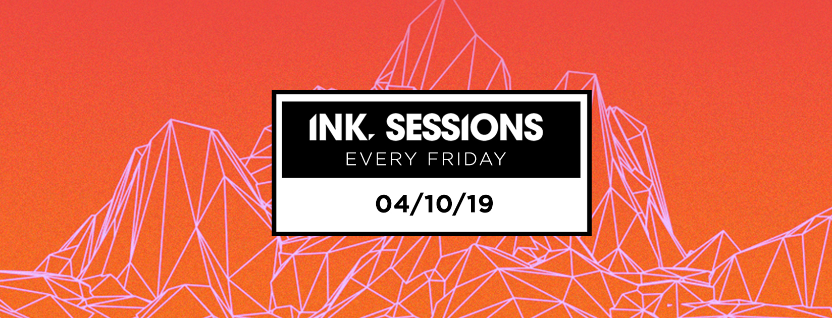 Ink Sessions – 04/10/19 Last 50 Tickets